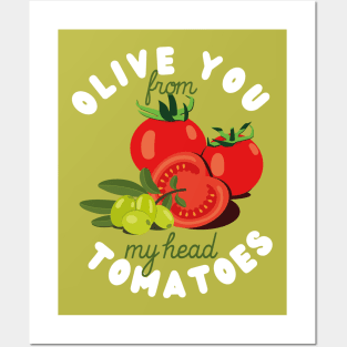 Olive you from my head tomatoes Posters and Art